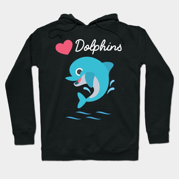 I love dolphins Hoodie by Pushloop